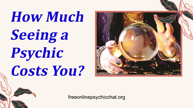 How Much Seeing a Psychic Costs?