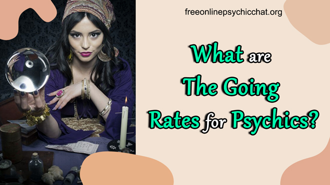 What Are The Going Rates For Psychics?